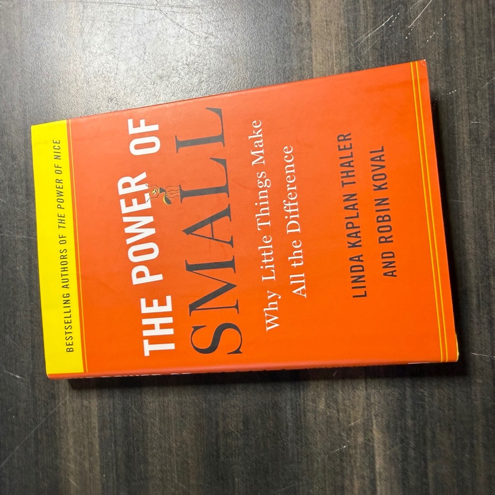 The Power of Small Linda Kaplan Thaler Robin Koval Hardcover Business Book